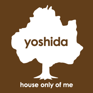 吉田 house only of me